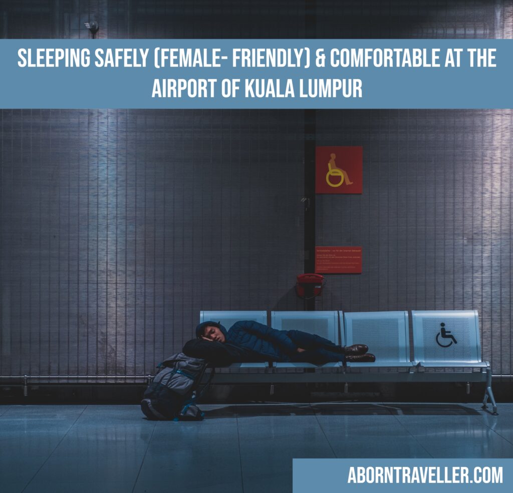 Sleeping safely (female- friendly) & comfortable at the airport of Kuala Lumpur 00 (1)